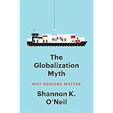The Globalization Myth: Why Regions Matter (Council on Foreign Relations Books)