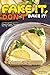 Fake It, Don't Bake It!: 40 No-Bake Recipes - Oven-Free Treats for the Whole Family