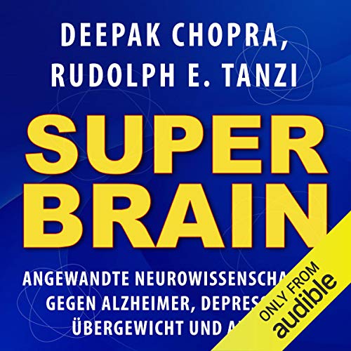 Super-Brain [Super-Brain: Applied Neuroscience for Alzheimer's, Depression, Obesity and Anxiety]: An by Deepak Chopra
