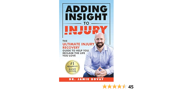 Adding Insight To Injury The Ultimate Injury Recovery Guide To Help You Reclaim The Life You Love Bovay Dr Jamie Amazon Com Books