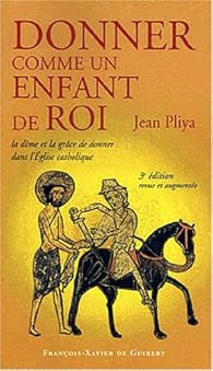 Book's Cover ofDonner comme un enfant de Roi : La dîme et la grâce de donner dans l'Eglise catholique
