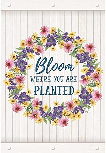 Bloom Where You Are Planted Wreath Planked White 13 x 18 Small Garden Flag