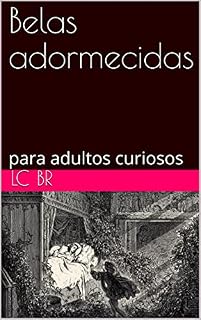Livro Belas adormecidas: para adultos curiosos (Contos de fada para adultos curiosos Livro 1)