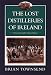 The Lost Distilleries of Ireland by Brian Townsend