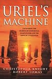 Uriel's Machine: Uncovering the Secrets of Stonehenge, Noah's Flood and the Dawn of Civilization by 