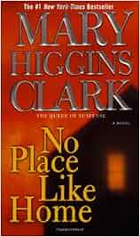 No Place Like Home: A Novel: Amazon.ca: Mary Higgins Clark: Books
