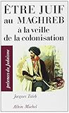 Etre juif au Maghreb à la veille de la colonisation (Présences du judaïsme) (French Edition) by