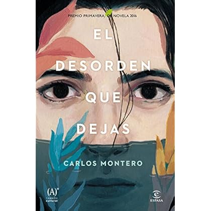 El desorden que dejas: Premio Primavera de Novela 2016