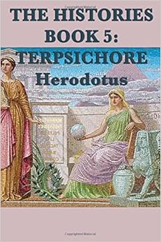 The Histories Book 5 Terpsichore Herodotus Histories