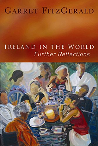 Ireland in the World: Further Reflections by Garret FitzGerald