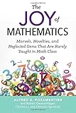 Alfred Posamentier et. al., "The Joy of Mathematics: Marvels, Novelties, and Neglected Gems That Are Rarely Taught in Math Class" (Prometheus Books, 2017)