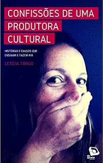 Livro Confissões de uma produtora cultural: Histórias e causos que ensinam e fazem rir