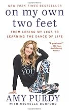 On My Own Two Feet: From Losing My Legs to Learning the Dance of Life