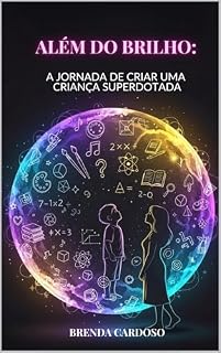 Livro Além do Brilho: A Jornada de Criar uma Criança Superdotada
