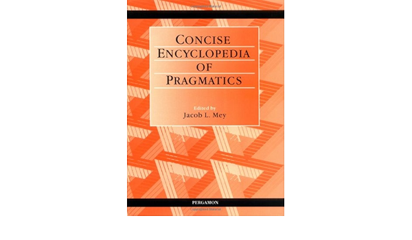 Amazon Com Concise Encyclopedia Of Pragmatics 9780080429922 Asher R E Mey J L Books