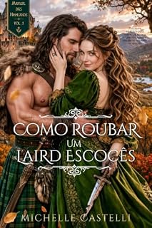 Livro Como Roubar um Laird Escocês (Manual das Highlands Livro 1)