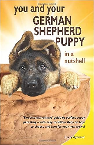 You and Your German Shepherd Puppy in a Nutshell: The essential owners�f guide to perfect puppy parenting - with  �y�[�p�[�o�b�N  - 2019/10/4