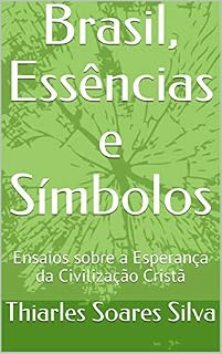 Livro Brasil, Essências e Símbolos: Ensaios sobre a Esperança da Civilização Cristã