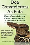 Boa Constrictors As Pets. Boa Constrictor Comprehensive Owners Guide. Boa Constrictor care, behavior by 