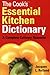 The Cook's Essential Kitchen Dictionary: A Complete Culinary Resource