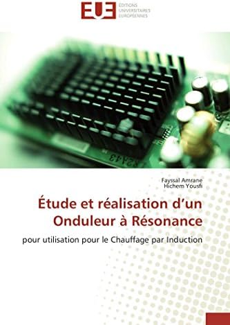 Étude et réalisation d un onduleur à résonance (Omn.Univ.Europ.) (French Edition) Paperback – February 28, 2018