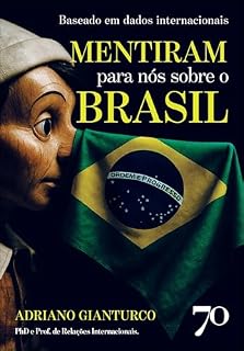 Livro Mentiram para nós sobre o Brasil: baseado em dados internacionais