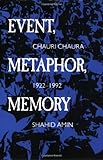 Event, Metaphor, Memory - Chauri Chaura, 1922-1992, Amin, Shahid, 0520087801