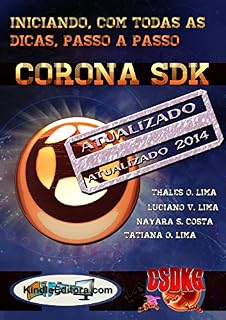 Livro CORONA SDK - Iniciando, com todas as dicas, passo-a-passo. (CORONA SDK GAMES Livro 1)