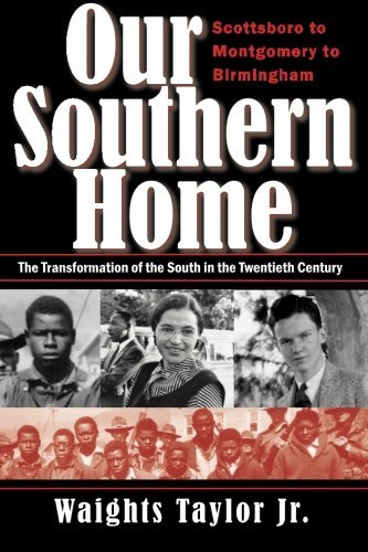 Our Southern Home: Scottsboro to Montgomery to Birmingham--The Transformation of the South in the Twentieth Century