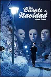 Un cuento de navidad / a christmas carol (spanish edition): dickens, charles: 9781607961956 Un Cuento de Navidad / A Christmas Carol (Spanish Edition): Dickens, Charles: 9781607961956