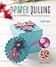 Paper Quilling: All the skills you need to make 20 beautiful projects by 