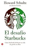 El desafío Starbucks: Como Starbucks luchó por su vida sin perder su alma (Actualidad (Punto de Le by 