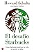 El desafío Starbucks: Como Starbucks luchó por su vida sin perder su alma (Actualidad (Punto de Le by 