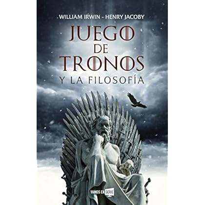 Juego de tronos y la filosofía (Vamos en Serie) Juego de tronos y la filosofía (Vamos en Serie)