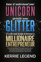 Know & Understand Your Unicorn, Sprinkle Some Glitter, & Write & Design to Become a Millionaire Entrepreneur: 800+ Social Media Tips, How to Write Sales for Fiction & Nonfiction Books & Resources Know & Understand Your Unicorn, Sprinkle Some Glitter, & Write & Design to Become a Millionaire Entrepreneur: 800+ Social Media Tips, How to Write Sales for Fiction & Nonfiction Books & Resources