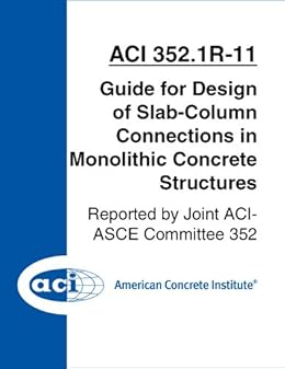 ACI 352.1R-11: Slab-Column Connections in Monolithic Concrete Structures by [ACI Committee 352]