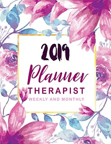 Therapist Planner 2019: 12 Month and Weekly Daily Agenda Calendar Journal Notebook, Executive Planner and Organizer, 52 Week Monday To Sunday 8AM To ... (Volume 3) (2019 Planner Weekly And Monthly) Paperback – Notebook, September 1, 2018