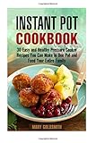 Instant Pot Cookbook: 30 Easy and Healthy Pressure Cooker Recipes You Can Make in One Pot and Feed Your Entire Family (Pressure Cooking) by 