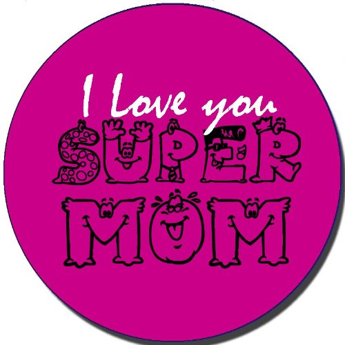 1.25" Button Pin Badge "I Love You Super Mom"