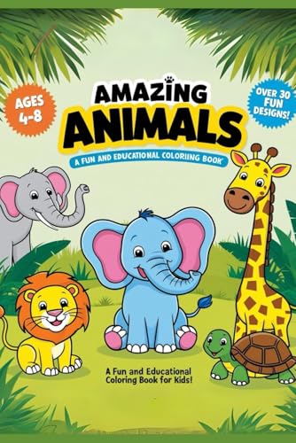 Amazing Animals: A Fun and Educational Coloring Book for Kids: Discover and Color Adorable Creatures While Boosting Creativity and Motor Skills