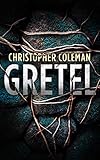 Gretel: A Horror Thriller (Gretel Book One) by Christopher Coleman