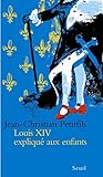 Louis XIV expliqué aux enfants (EXPLIQUE A...) (French Edition) by