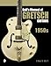 Ball's Manual of Gretsch Guitars: 1950s