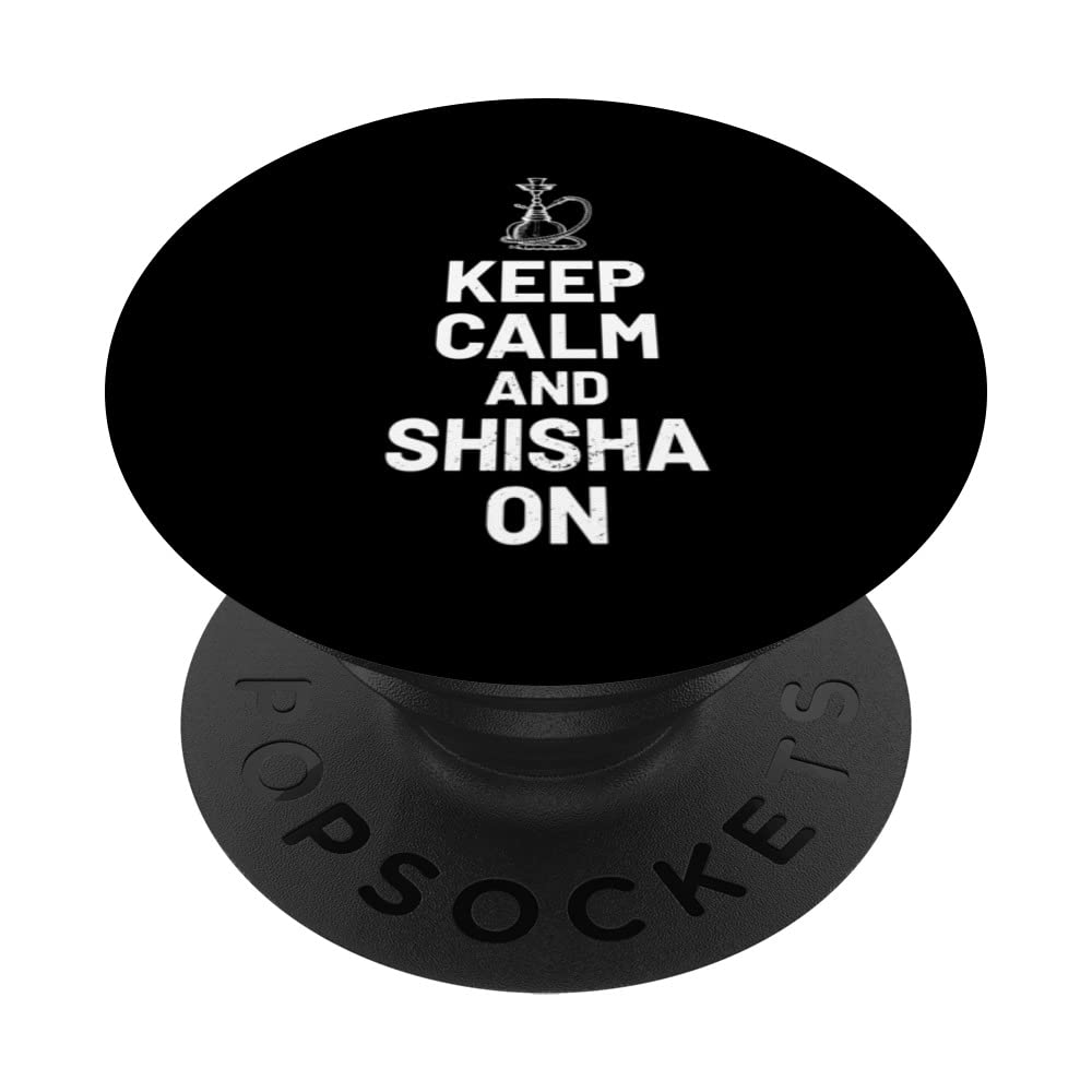Keep Calm And Smoke On - Shisha Smoker Hoohah Lover PopSockets Swappable PopGrip