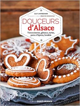 Douceurs D Alsace Cuisine Cuisine Gastronomie French Edition Untereiner Guy Amazon Com Books