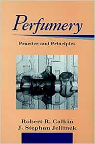 Perfumery Practice And Principles Robert R Calkin J