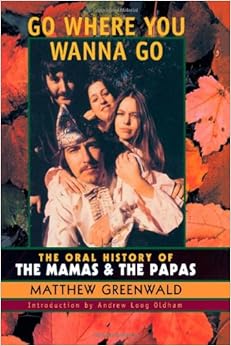 Go Where You Wanna Go The Oral History of The Mamas and The Papas