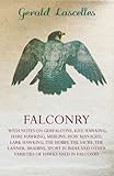 Falconry: With Notes on Gerfalcons, Kite Hawking, Hare Hawking, Merlins, How Managed, Lark Hawking, by Gerald Lascelles