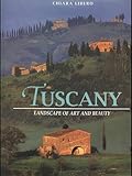 Tuscany: Landscape of Art and Beauty by 