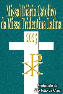 Livro Missal Diario Catolico da Missa Tridentina Latina 2025: em latim e Português, em ordem, todos os dias